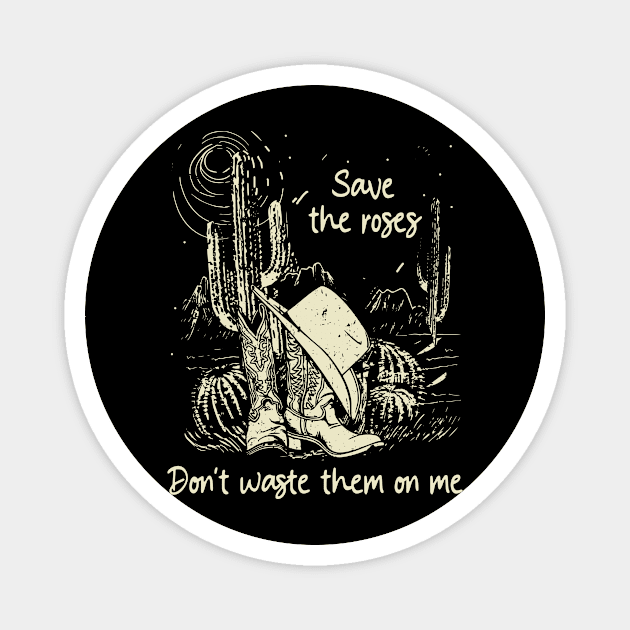 Save The Roses. Don't Waste Them On Me Cowgirl Boot Hat Music Magnet by GodeleineBesnard